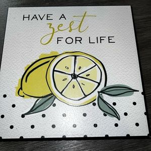 New Have A Zest of Life sign 9x9 “